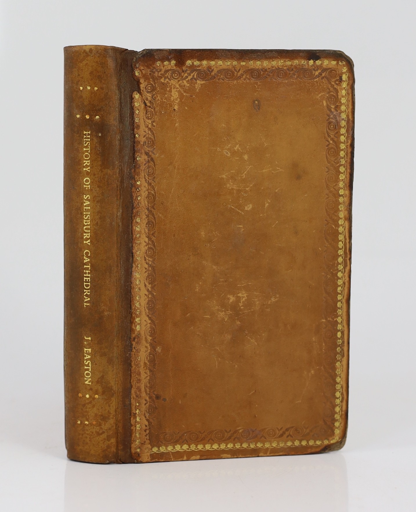 WILTS: Easton, James - The History of the Cathedral Church of Sarum, or Salisbury ... to which are added, an Historical Account of Old Sarum ... 3 plates; contemp. gilt-decorated calf, rebacked. Salisbury, 1825